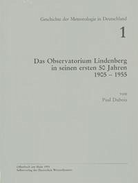 Das Observatorium Lindenberg in seinen ersten 50 Jahren 1905-1955 - Dubois, Paul