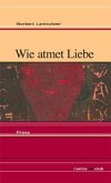 Wie atmet Liebe Wie atmet Liebe