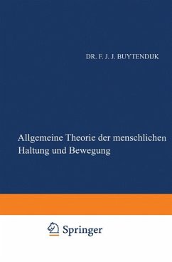 Allgemeine Theorie der Menschlichen Haltung und Bewegung: Als Verbindung und GegenÃ¼berstellung von Physiologischer und Psychologischer Betrachtungsweise Buytendijk, Frederik J.J.