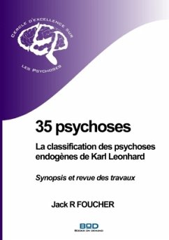 35 psychoses : La classification des psychoses endogènes de Karl Leonhard - FOUCHER, Jack R