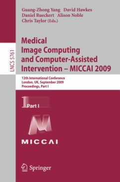 Medical Image Computing and Computer-Assisted Intervention -- MICCAI 2009 - Yang, Guang-Zhong / Hawkes, David J. / Rueckert, Daniel et al. (Volume editor)