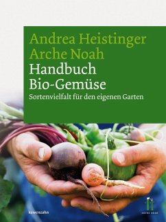 Handbuch Bio-Gemüse - Heistinger, Andrea;Verein ARCHE NOAH