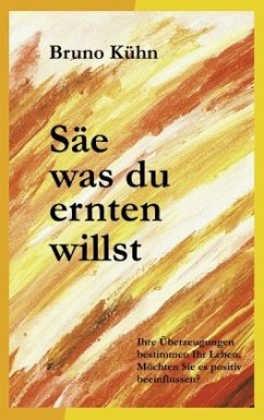 Säe, was du ernten willst - Kühn, Bruno