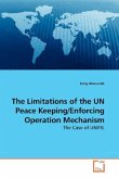 The Limitations of the UN Peace Keeping/Enforcing Operation Mechanism