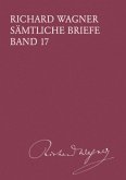 Richard Wagner Sämtliche Briefe / Sämtliche Briefe Band 17 Richard Wagner Sämtliche Briefe / Sämtliche Briefe Band 17