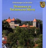 Denkmale in Thüringens Mitte / Entdeckungen im Ilm-Kreis Bd.2, Tl.1 Denkmale in Thüringens Mitte / Entdeckungen im Ilm-Kreis Bd.2, Tl.1