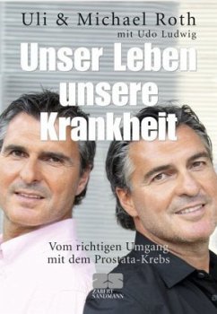 Unser Leben - unsere Krankheit - Roth, Uli;Roth, Michael