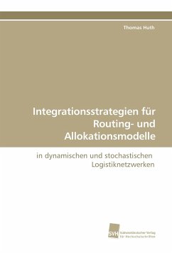 Integrationsstrategien für Routing- und Allokationsmodelle - Huth, Thomas