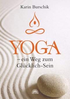 Yoga - ein Weg zum Glücklich-Sein - Burschik, Karin