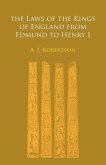 The Laws of the Kings of England from Edmund to Henry I