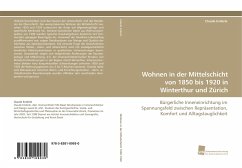 Wohnen in der Mittelschicht von 1850 bis 1920 in Winterthur und Zürich - Enderle, Claude
