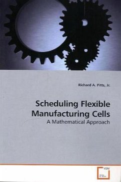 Scheduling Flexible Manufacturing Cells - Pitts, Richard A.