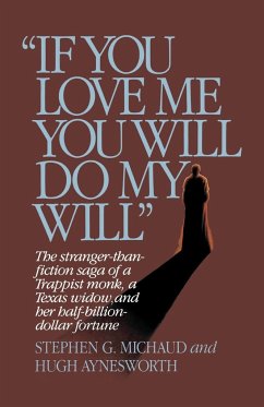 If You Love Me, You Will Do My Will - Michaud, Stephen G.; Aynesworth, Hugh