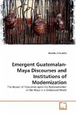 Emergent Guatemalan-Maya Discourses and Institutions of Modernization