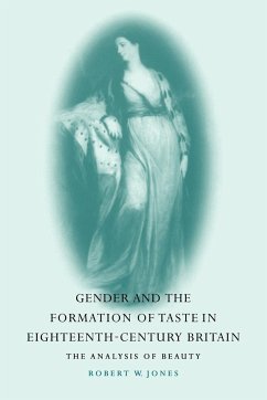 Gender and the Formation of Taste in Eighteenth-Century Britain - Jones, Robert W. Jr.