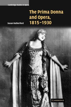 The Prima Donna and Opera, 1815 1930 - Rutherford, Susan; Susan, Rutherford