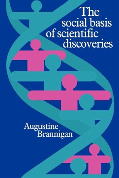 The Social Basis of Scientific Discoveries - Brannigan, Augustine; Brannigan, A.