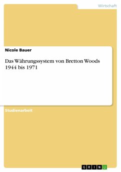 Das Währungssystem von Bretton Woods 1944 bis 1971 - Bauer, Nicole