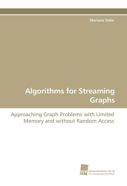 Algorithms for Streaming Graphs Algorithms for Streaming Graphs