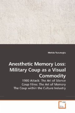 Anesthetic Memory Loss: Military Coup as a Visual Commodity - Tuzunoglu, Melida