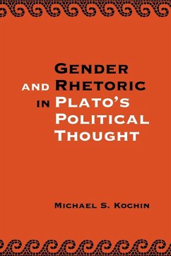 Gender and Rhetoric in Plato's Political Thought - Kochin, Michael S.