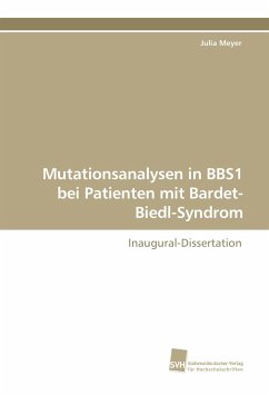 Mutationsanalysen in BBS1 bei Patienten mit Bardet-Biedl-Syndrom - Meyer, Julia