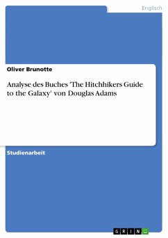 Analyse des Buches 'The Hitchhikers Guide to the Galaxy' von Douglas Adams