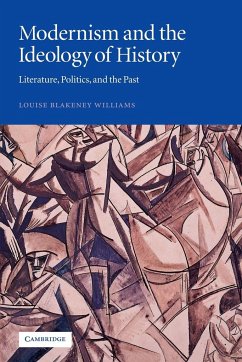 Modernism and the Ideology of History - Williams, Louise Blakeney