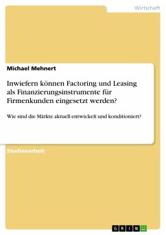 Inwiefern können Factoring und Leasing als Finanzierungsinstrumente für Firmenkunden eingesetzt werden? - Mehnert, Michael