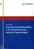 Corporate Social Responsibility in der Berichterstattung deutscher Tageszeitungen Corporate Social Responsibility in der Berichterstattung deutscher Tageszeitungen