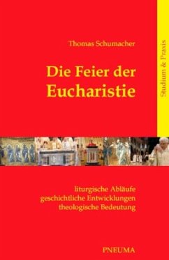 Die Feier der Eucharistie - Schumacher, Thomas