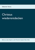 Christus wiederentdecken Christus wiederentdecken