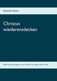 Christus wiederentdecken - Stranz, Sebastian