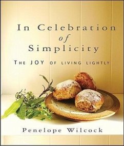 In Celebration of Simplicity: The Joy of Living Lightly - Wilcock, Penelope