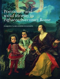 Portraiture and Social Identity in Eighteenth-Century Rome - Eliasson, Sabrina