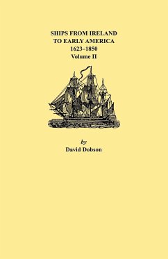 Ships from Ireland to Early America, 1623-1850. Volume II - Dobson, David