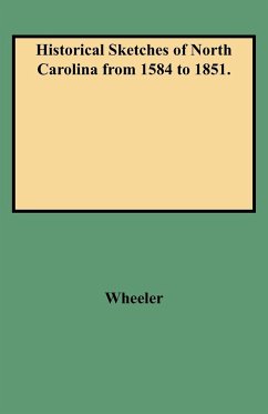 Historical Sketches of North Carolina from 1584 to 1851.