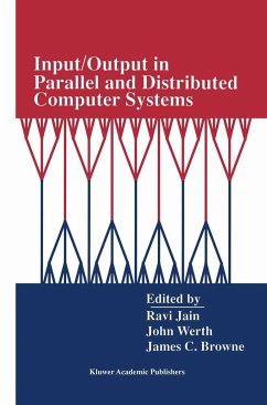 Input/Output in Parallel and Distributed Computer Systems - Jain, Ravi / Werth, John / Browne, James C. (eds.)