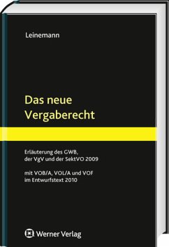 Das neue Vergaberecht : Erläuterungen des GWB, der SektVO und VgV 2009 mit VOB/A, VOB/B Ausgabe 2009, VOL/A und VOF im Entwurf - Leinemann, Ralf