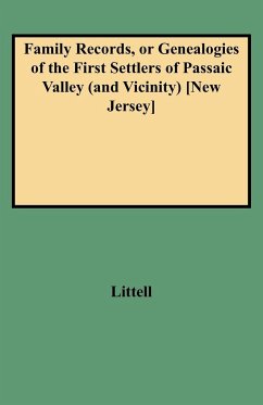 Family Records, or Genealogies of the First Settlers of Passaic Valley (and Vicinity) [new Jersey] - Littell, John