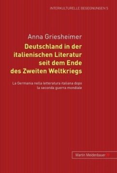 Deutschland in der italienischen Literatur seit dem Ende des Zweiten Weltkriegs - Griesheimer, Anna