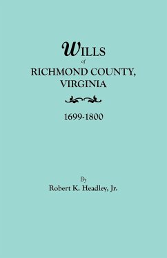 Wills of Richmond County, Virginia, 1699-1800 - Headley, Robert K. Jr.
