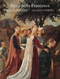 Piero della Francesca - Clark, Kenneth