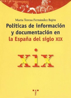 Políticas de información y documentación en la España del siglo XIX - Fernández Bajón, María Teresa