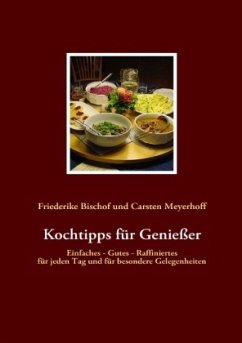 Kochtipps für Genießer - Bischof, Friederike;Meyerhoff, Carsten
