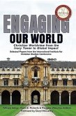 Engaging Our World: Christian Worldview from the Ivory Tower to Global Impact: Selected Papers from the 20th-Anniversary Conference of the