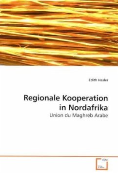 Regionale Kooperation in Nordafrika - Hasler, Edith