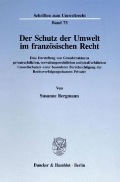 Der Schutz der Umwelt im französischen Recht. - Bergmann, Susanne