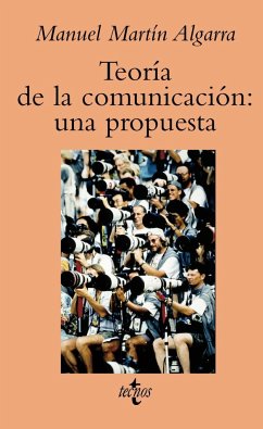Teoría de la comunicación : una propuesta - Martín Algarra, Manuel