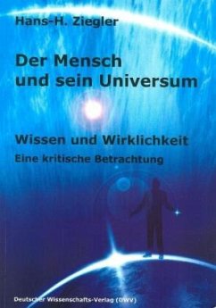 Der Mensch und sein Universum. Wissen und Wirklichkeit - Ziegler, Hans H